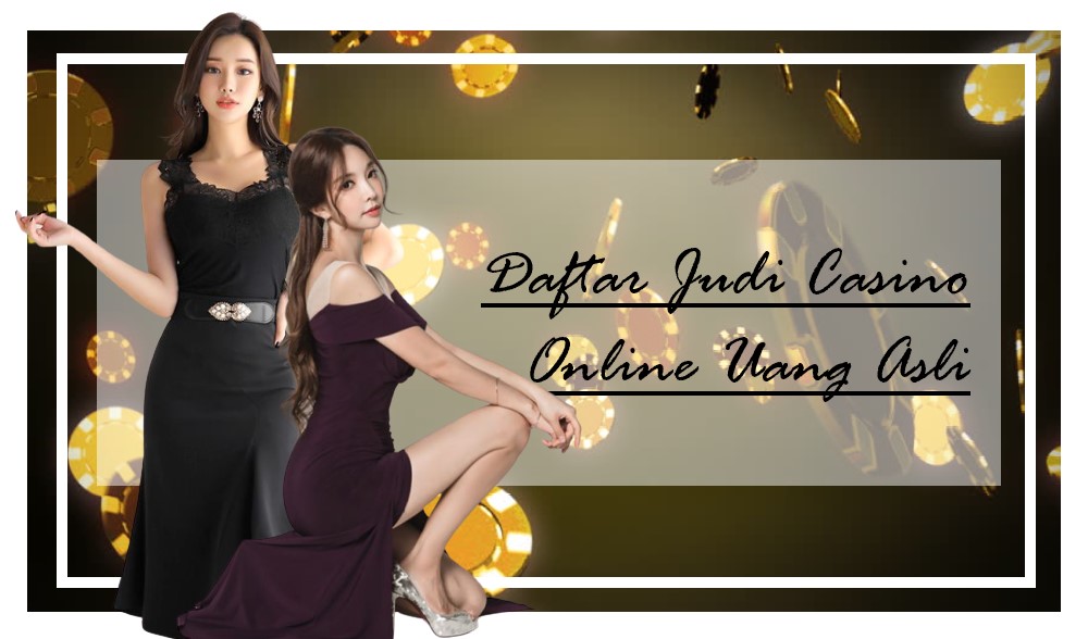 Daftar Judi Casino Online Uang Asli