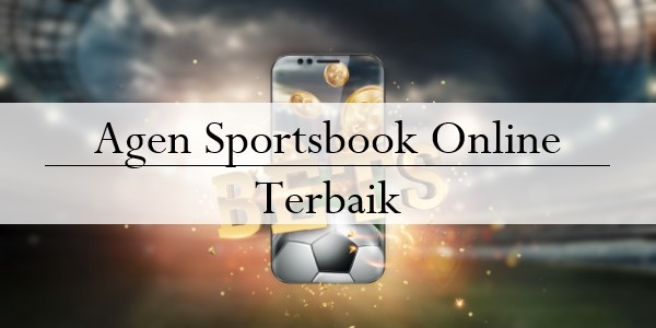 Agen Judi Sportsbook Online Terbaik