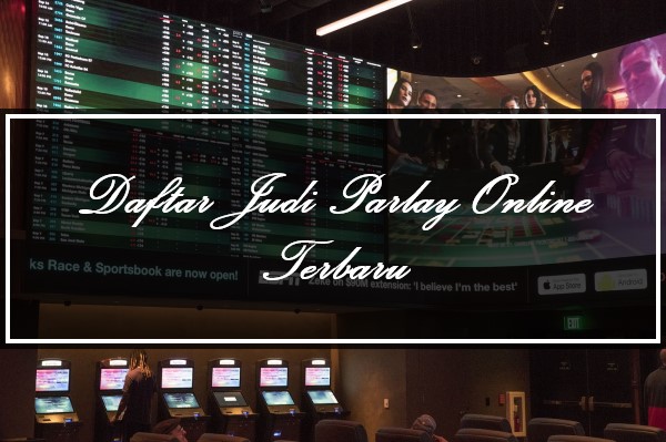 Daftar Judi Parlay Online Terbaru