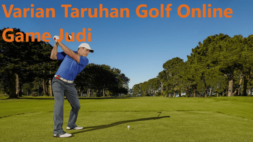 Varian Taruhan Golf Online Game Judi